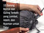 best-product-sarung-bantal-guling-terbaik